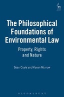The Philosophical Foundations of Environmental Law Property, Rights, and Nature