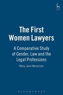 The First Women Lawyers A Comparative Study of Gender, Law and the Legal Professions
