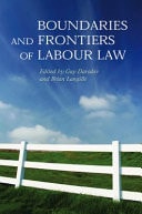 Boundaries and Frontiers of Labour Law Goals and Means in the Regulation of Work