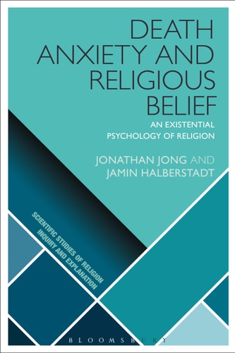 Death Anxiety and Religious Belief An Existential Psychology of Religion