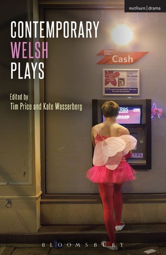 Contemporary Welsh Plays Tonypandemonium, The Radicalisation of Bradley Manning, Gardening: For the Unfulfilled and Alienated, Llwyth (in Welsh), Parallel Lines, Bruised