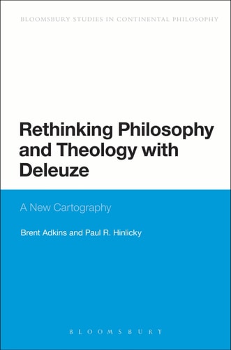 Rethinking Philosophy and Theology with Deleuze A New Cartography
