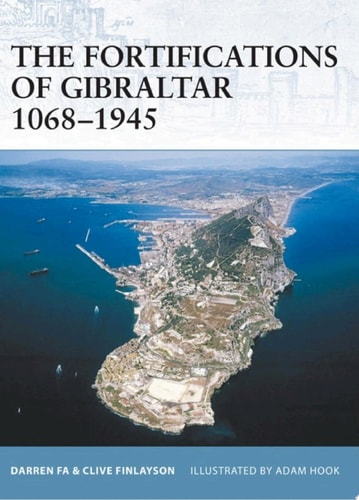 The Fortifications of Gibraltar 1068–1945