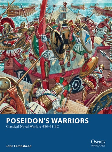 Poseidon’s Warriors Classical Naval Warfare 480–31 BC