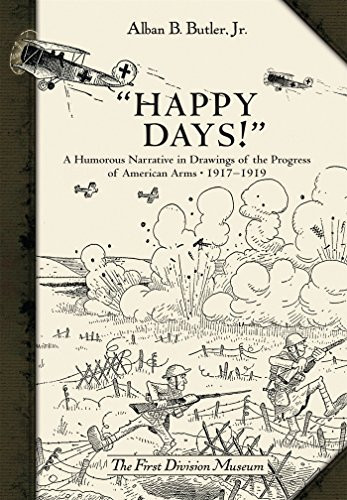“Happy Days!” A Humorous Narrative in Drawings of the Progress of American Arms 1917–1919