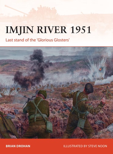Imjin River 1951: Last Stand of the 'Glorious Glosters'