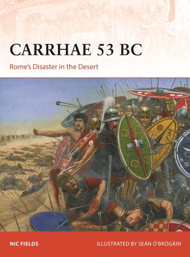 Carrhae 53 BC Rome's Disaster in the Desert