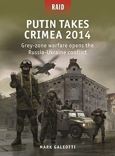 Putin Takes Crimea 2014 Grey-zone Warfare Opens the Russia-Ukraine Conflict