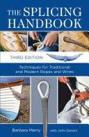 The Splicing Handbook Techniques for Traditional and Modern Ropes and Wires
