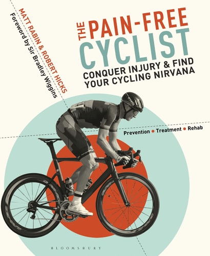 The Pain-Free Cyclist Conquer Injury and Find Your Cycling Nirvana