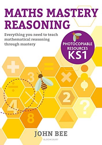 Maths Mastery Reasoning: Photocopiable Resources KS1 Everything You Need to Teach Mathematical Reasoning Through Mastery