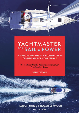 Yachtmaster for sail and power: a manual for the RYA yachtmaster certificates of competence