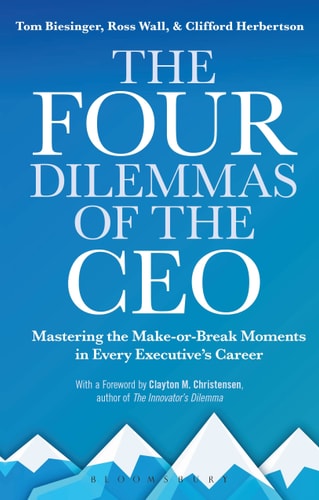 The Four Dilemmas of the CEO Mastering the Make-or-break Moments in Every Executive’s Career