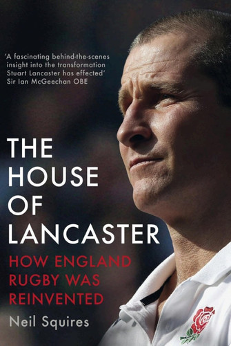 The House of Lancaster How England Rugby was Reinvented