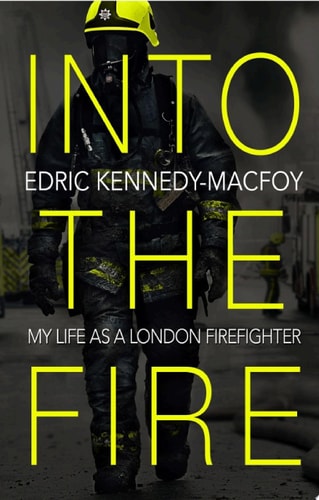 Into the Fire My Life as a London Firefighter