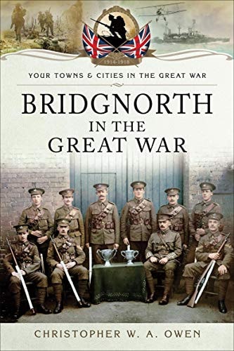 Bridgnorth in the Great War (Your Towns & Cities in the Great War)