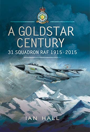 A Goldstar Century: 31 Squadron RAF, 1915–2015