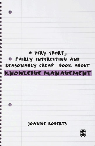 A Very Short, Fairly Interesting and Reasonably Cheap Book About Knowledge Management