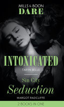 Intoxicated / Sin City Seduction: Intoxicated (Tropical Heat) / Sin City Seduction (Mills & Boon Dare)