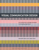Visual Communication Design An Introduction to Design Concepts InEveryday Experience