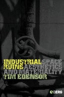 Industrial Ruins Spaces, Aesthetics, and Materiality