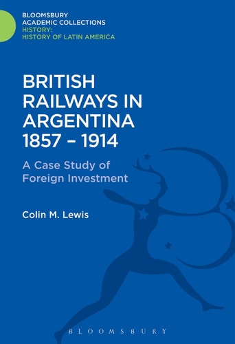 British Railways in Argentina 1857-1914 A Case Study of Foreign Investment