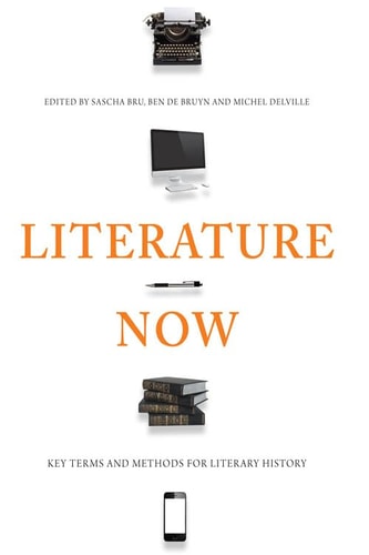 Literature Now Key Terms and Methods for Literary History