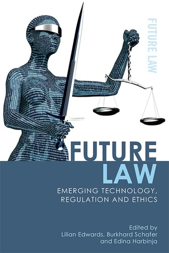 Future Law Emerging Technology, Regulation and Ethics