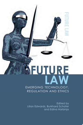 Future Law Emerging Technology, Regulation and Ethics