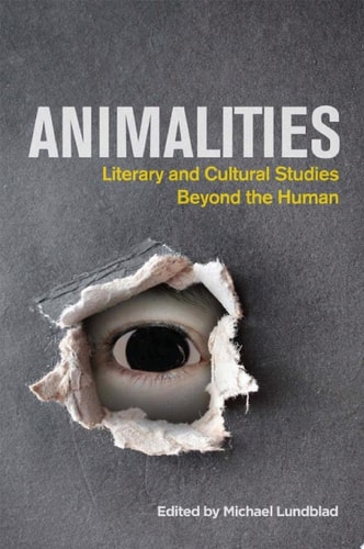 Animalities Literary and Cultural Studies Beyond the Human