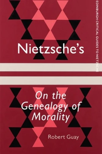 Nietzsche's on the Genealogy of Morality A Critical Introduction and Guide