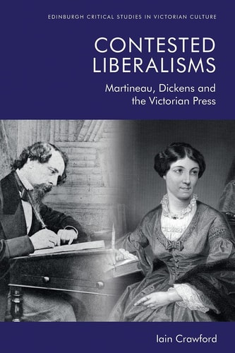 Contested Liberalisms Martineau, Dickens and the Victorian Press