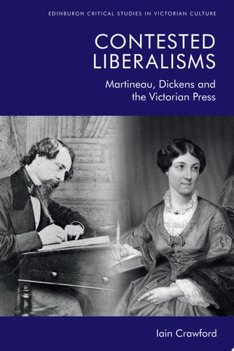 Contested Liberalisms Martineau, Dickens and the Victorian Press