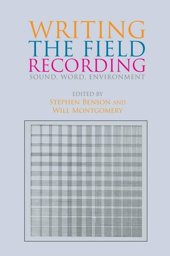 Writing the Field Recording Sound, Word, Environment