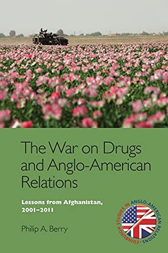 The War on Drugs and Anglo-American Relations Lessons from Afghanistan, 2001-2011