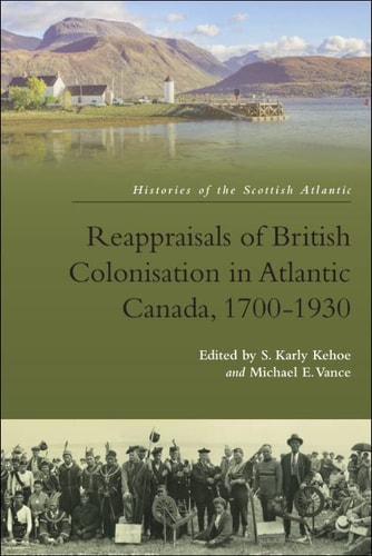 Reappraisals of British Colonisation in Atlantic Canada, 1700-1930