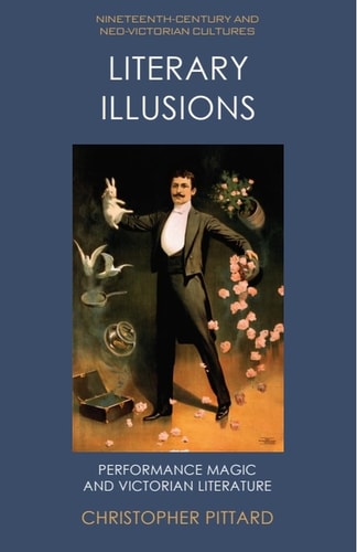 Literary Illusions Performance Magic and Victorian Literature
