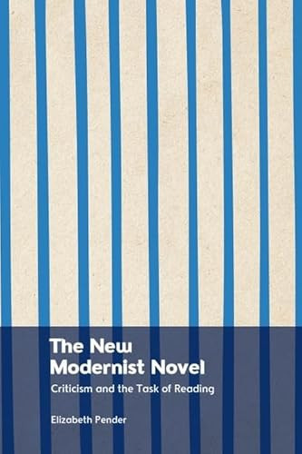 The New Modernist Novel Criticism and the Task of Reading