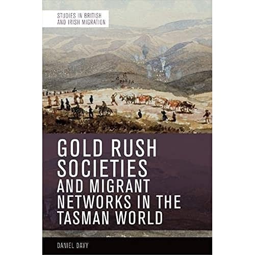 Gold Rush Societies and Migrant Networks in the Tasman World