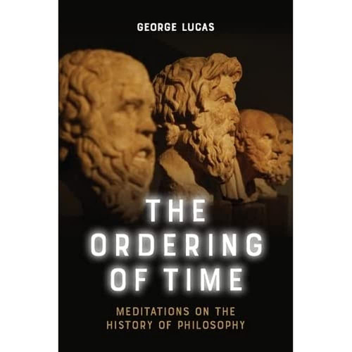 The Ordering of Time Meditations on the History of Philosophy