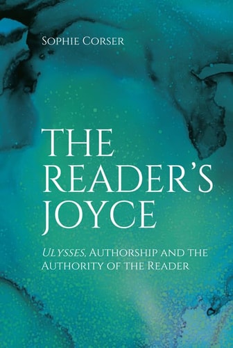 The Reader's Joyce Ulysses, Authorship and the Authority of the Reader