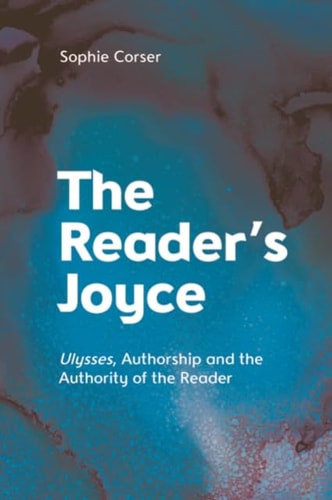The Reader's Joyce Ulysses, Authorship and the Authority of the Reader