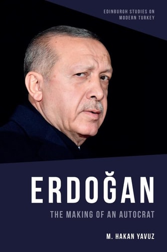 Erdoğan The Making of an Autocrat