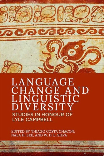 Language Change and Linguistic Diversity Studies in Honour of Lyle Campbell