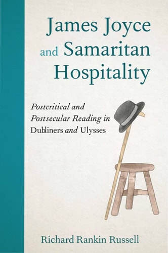 James Joyce and Samaritan Hospitality Postcritical and Postsecular Reading in Dubliners and Ulysses