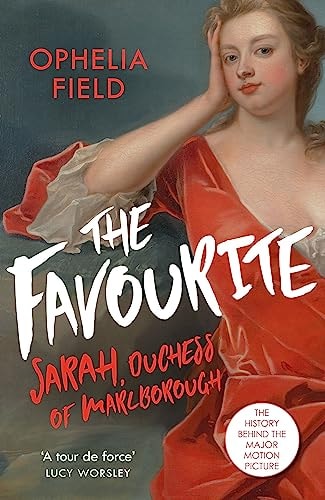 The Favourite The Life of Sarah Churchill and the History Behind the Major Motion Picture