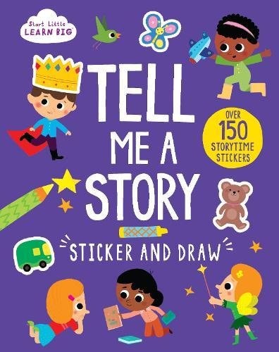 Start Little Learn Big: Tell Me a Story Sticker and Draw