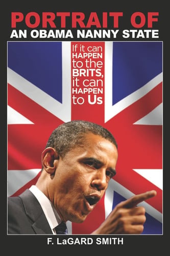 Portrait of an Obama Nanny State If It Can Happen to the Brits, It Can Happen to Us