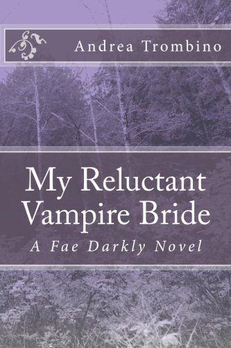 My Reluctant Vampire Bride A Fae Darkly Novel
