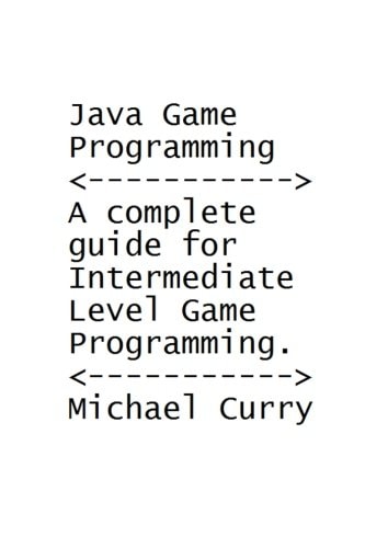 Java Game Programming Book A Complete Guide for Intermediate Level Programming